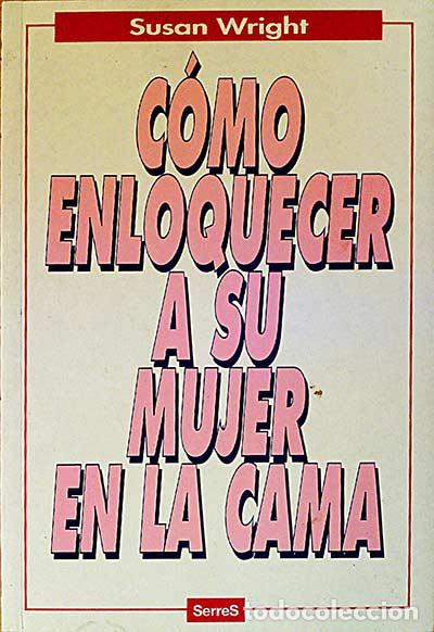 Libros: C&oacute;mo enloquecer a su mujer en la cama - Susan Wright - Foto 1