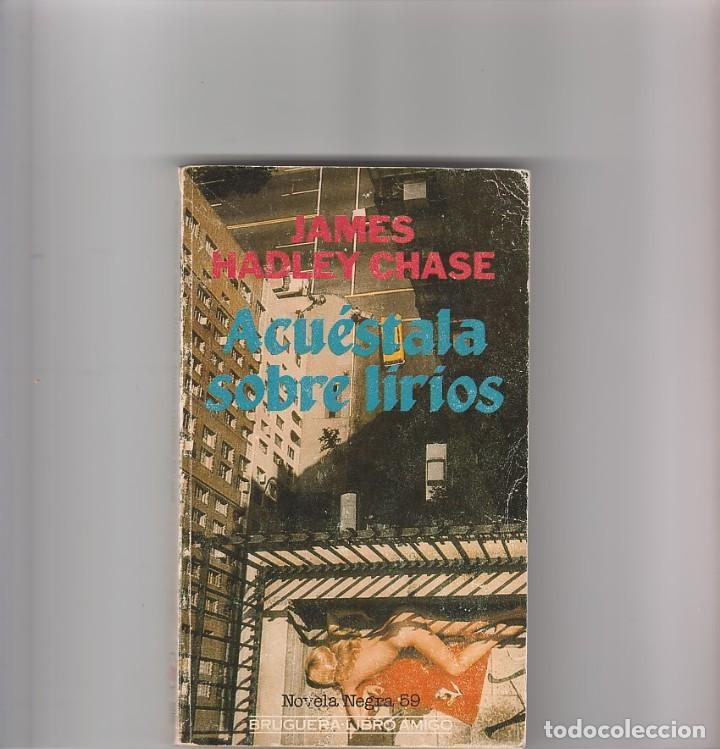Libros: ACUESTALA SOBRE LIRIOS- JAMES HADLEY CHASE - Foto 1