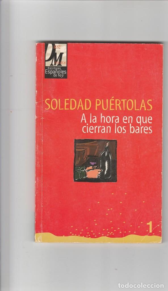 Libros: A LA HORA EN QUE CIERRAN LOS BARES- SOLEDAD PUERTOLAS - Foto 1
