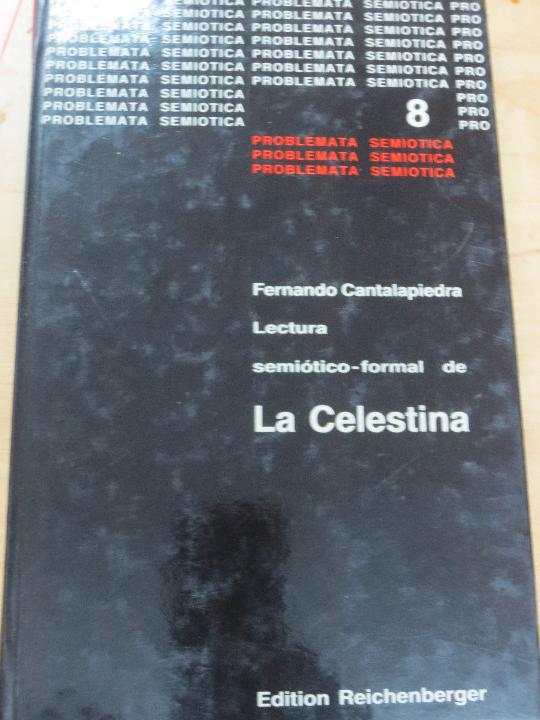 Libros: CANTALAPEIDRA EROSTARBE, FERNANDO - Lectura semi&oacute;tico formal de La Celestina