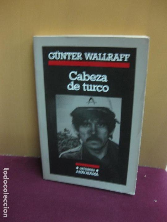 Libros: CABEZA DE TURCO. GUNTER WALLRAFF. EDITORIAL ANAGRAMA 1987 - Foto 1