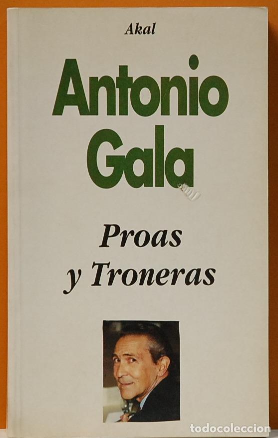 Libros: PROAS Y TRONERAS.-ANTONIO GALA- AKAL EDICIONES-1993. - Foto 1
