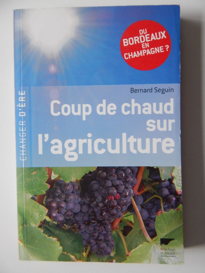 books: Changer d&acute;&egrave;re. Coup de chaud sur l&acute;agriculture Du Bordeaux en Champagne? - Bernard Seguin, 2010