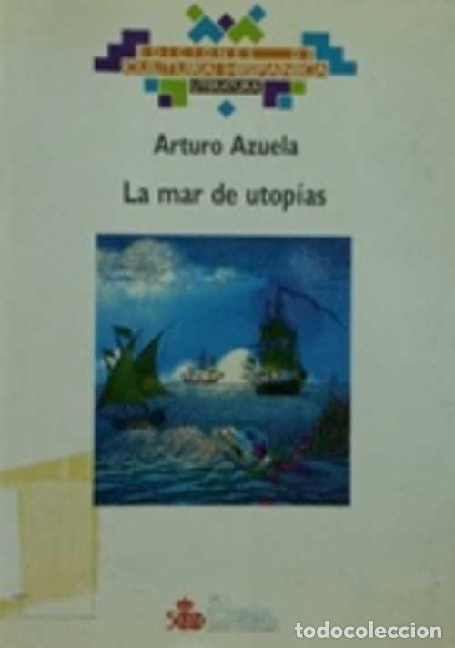 Libros: LA MAR DE UTOPIAS - ARTURO AZUELA - Foto 1