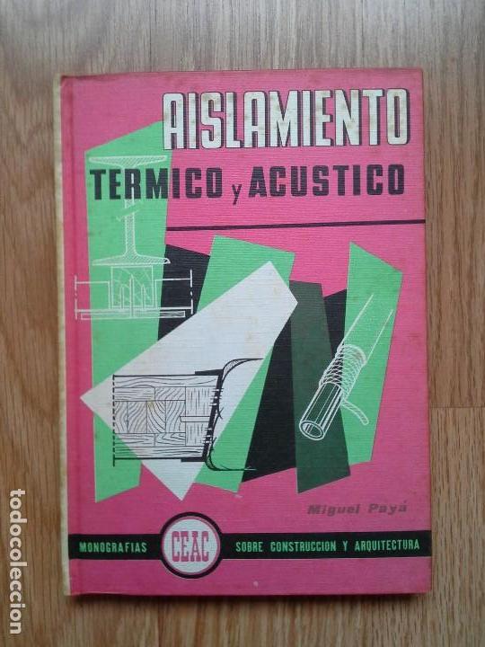 Libros: AISLAMIENTO T&Eacute;RMICO Y AC&Uacute;STICO - MIGUEL PAY&Aacute; - Foto 1