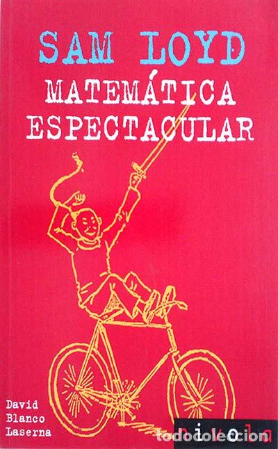 Libros: Sam Loyd. Matem&aacute;tica espectacular - David Blanco Laserna - Foto 1