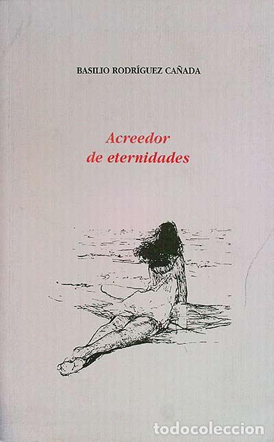 Libros: Acreedor de eternidades - Basilio Rodriguez Ca&ntilde;ada - Foto 1