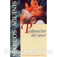 Libros: PROFANACI&Oacute;N DEL AMOR - Aguinis,Marcos - Foto 1
