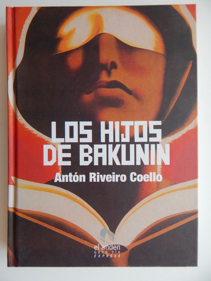 Libros: Los hijos de Bakunin - Ant&oacute;n Riveiro Coello - Foto 1