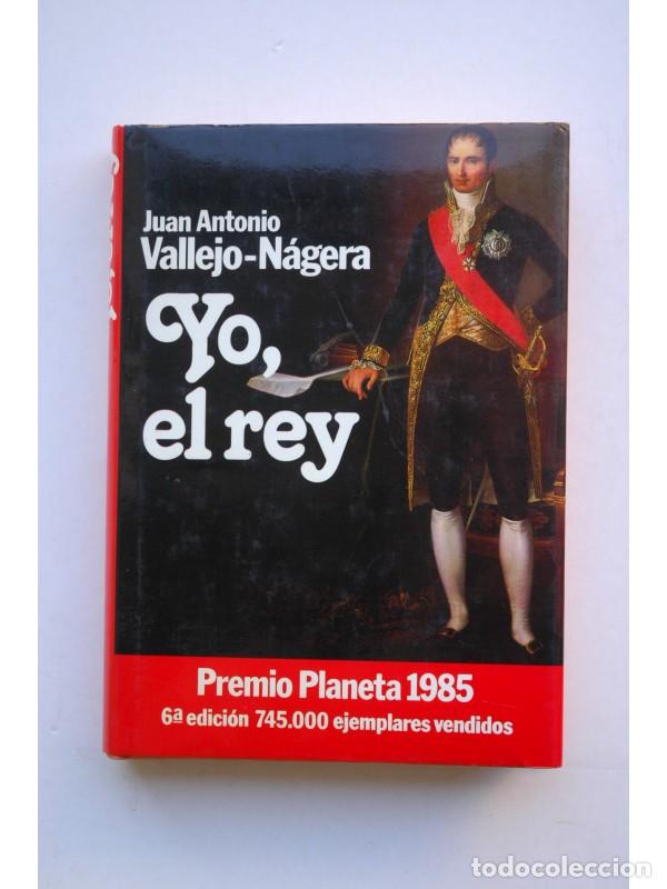 Libros: Yo, el rey - VALLEJO-N&Aacute;GERA, Juan Antonio - Foto 1