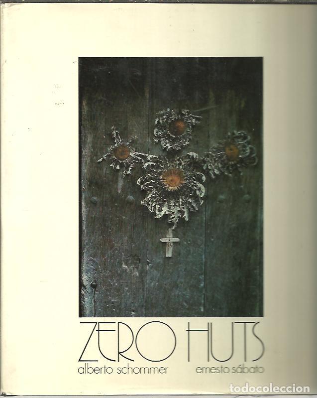 Libros: ZERO HUTS. - SCHOMMER, Alberto. SABATO, Ernesto. - Foto 1