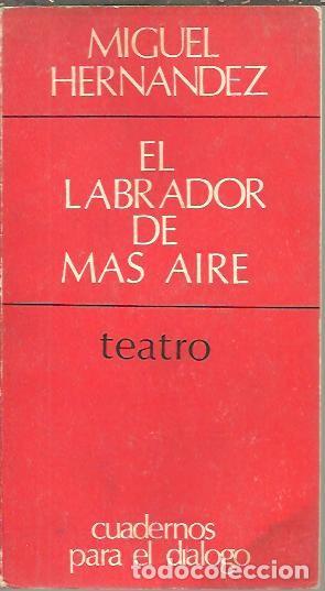 Libros: EL LABRADOR DE MAS AIRE. - HERNANDEZ, Miguel. - Foto 1