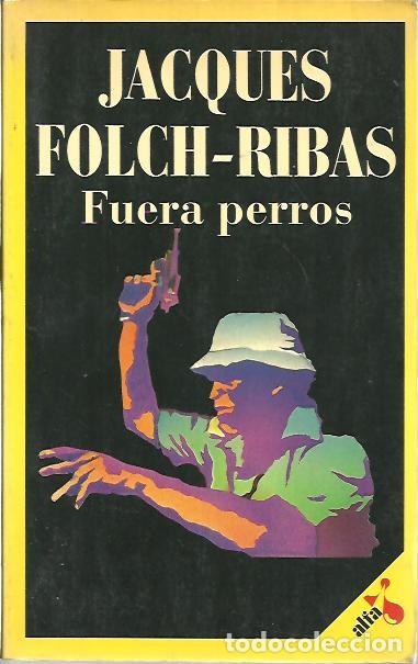 Libros: FUERA PERROS. - FOLCH-RIBAS, Jacques. - Foto 1