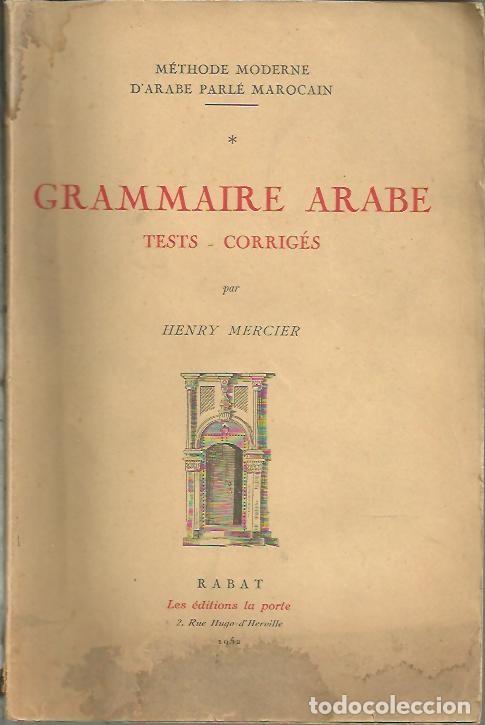 Libri di seconda mano: METHODE MODERNE D'ARABE PARLE MAROCAIN. I. GRAMMAIRE ARABE. TESTS. CORRIGENS. - MERCIER, Henry.