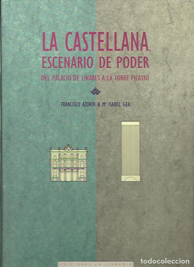Libros: LA CASTELLANA, ESCENARIO DE PODER. DEL PALACIO DE LINARES A LA TORRE PICASSO. - AZORIN, Francisco. G - Foto 1