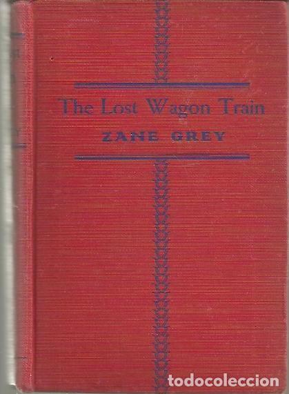 Libros: THE LOST WAGON TRAIN. - GREY, Zane. - Foto 1