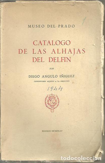 Libros: CATALOGO DE LAS ALHAJAS DEL DELFIN. - ANGULO I&Ntilde;IGUEZ, Diego. - Foto 1
