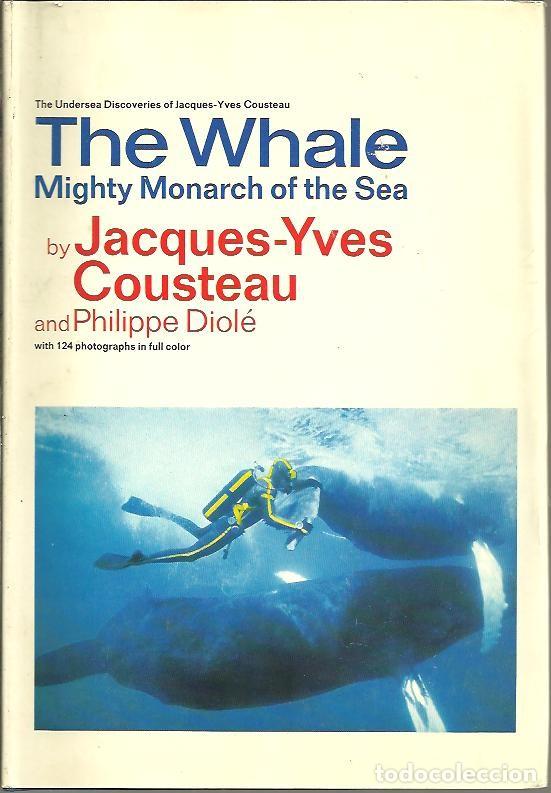 Libros: THE WHALE MIGHTY MONARCH OF THE SEA. - COUSTEAU, Jacques Ives. DIOLE, Philippe.