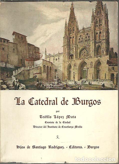 Libros: LA CATEDRAL DE BURGOS. - LOPEZ MATA, Te&oacute;filo. - Foto 1