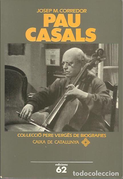 Libros: PAU CASALS. - CORREDOR, Josep M. - Foto 1