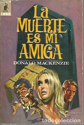 Libros: LA MUERTE ES MI AMIGA. - MACKENZIE, Donald. - Foto 1
