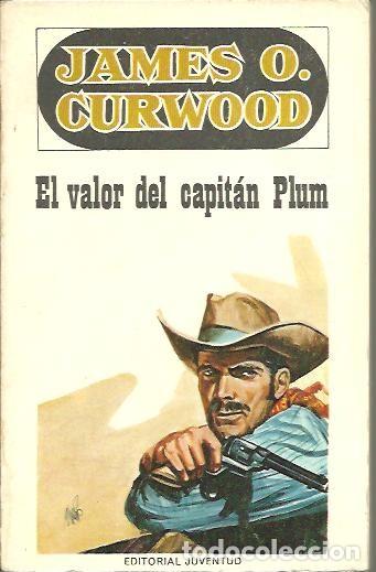 Libros: EL VALOR DEL CAPITAN PLUM. - CURWOOD, J. O. - Foto 1