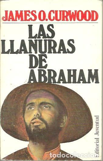 Libros: LAS LLANURAS DE ABRAHAM. - CURWOOD, J. O. - Foto 1