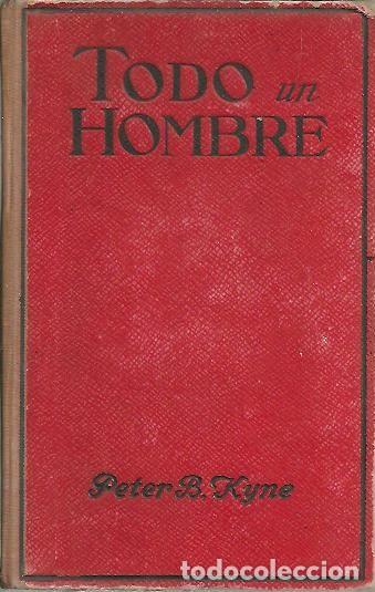 Libros: TODO UN HOMBRE. - KYNE, Peter B. - Foto 1