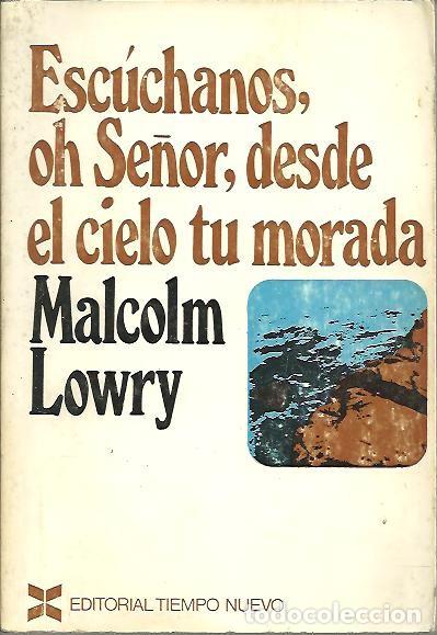 Libros: ESCUCHANOS OH SE&Ntilde;OR, DESDE EL CIELO TU MORADA. - LOWRY, Malcolm. - Foto 1
