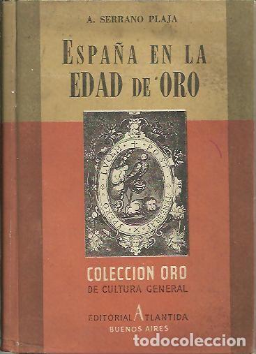 Libros: ESPA&Ntilde;A EN LA EDAD DE ORO. - SERRANO PLAJA, A. - Foto 1