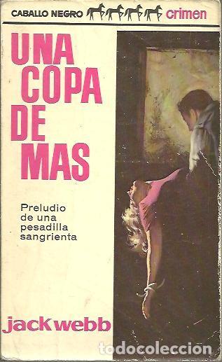 Libros: UNA COPA DE MAS. - WEBB, Jack. - Foto 1