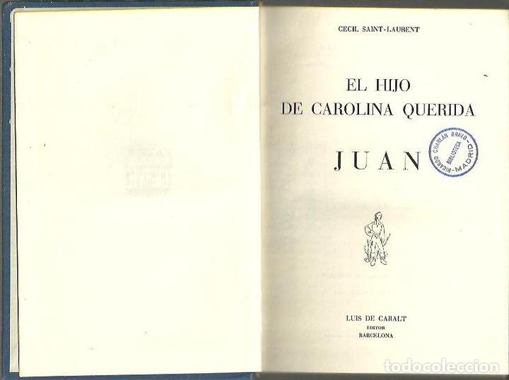Libros: EL HIJO DE CAROLINA QUERIDA. JUAN. - SAINT LAURENT, Cecil. - Foto 1