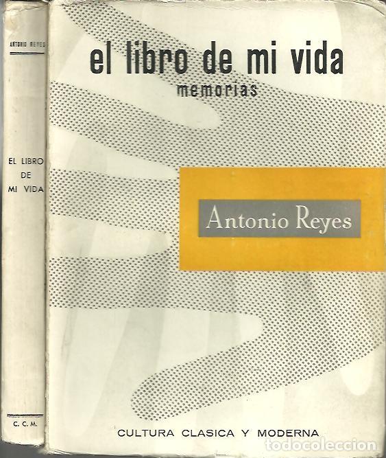 Libros: EL LIBRO DE MI VIDA. MEMORIAS. - REYES, Antonio. - Foto 1