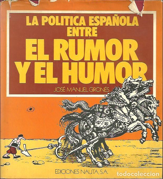books: LA POLITICA ESPA&Ntilde;OLA ENTRE EL RUMOR Y EL HUMOR. - GIRONES, Jos&eacute; Manuel.