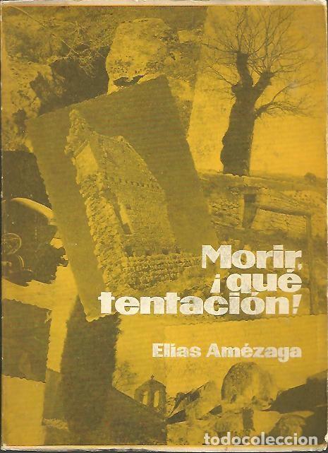 Libros: MORIR, &iexcl;QUE TENTACION!. - AMEZAGA, Elias. - Foto 1