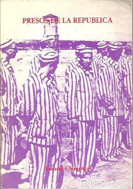 Libros: PRESOS DE LA REPUBLICA. - SIMANCAS ROZAS, Francisco. - Foto 1