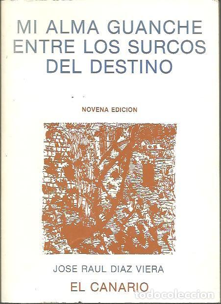 Livros em segunda m&atilde;o: MI ALMA GUANCHE ENTRE LOS SURCOS DEL DESTINO. - DIAZ VIERA, Jos&eacute; Raul.