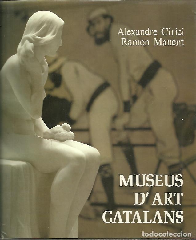 Libros: MUSEUS DART CATALANS. - CIRICI, Alexandre. MANENT, Ram&oacute;n. - Foto 1