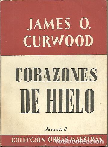 Libros: CORAZONES DE HIELO. - CURWOOD, J. O. - Foto 1