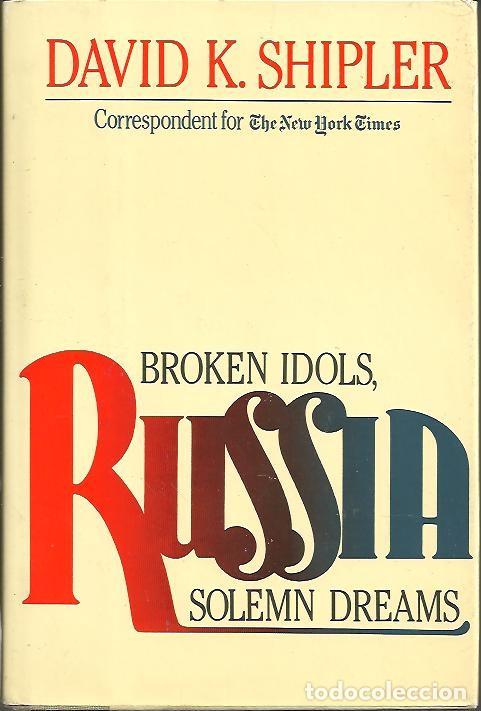 Libros: RUSSIA. BROKEN IDOLS, SOLEMN DREAMS. - SHIPLER, David K. - Foto 1