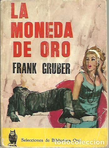 Libros: LA MONEDA DE ORO. - GRUBER, Frank. - Foto 1
