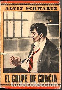 Libros: EL GOLPE DE GRACIA. - SCHWARTZ, Alvin. - Foto 1