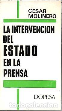 Libros: LA INTERVENCION DEL ESTADO EN LA PRENSA. - MOLINERO, C&eacute;sar. - Foto 1