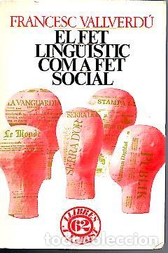 Libri di seconda mano: EL FET LING&Uuml;ISTIC COM A FET SOCIAL, ASSAIG DE LING&Uuml;&Iacute;STICA INSTITUCIONAL. - VALVERDU, Francesc.