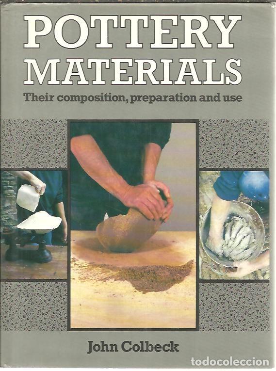 Libros: POTTERY MATERIALS. THEIR COMPOSITION, PREPARATION AND USE. - COLBECK, John. - Foto 1