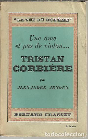 Libros: UNE AME ET PAS DE VIOLON... TRISTAN CORBIERE. - ARNOUX, Alexandre. - Foto 1