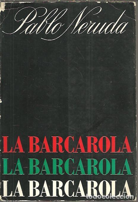 Libros: LA BARCAROLA. - NERUDA, Pablo. - Foto 1