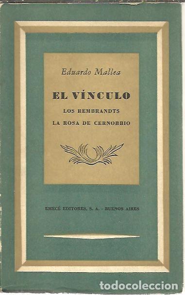 Libros: EL VINCULO. LOS REMBRADTS. LA ROSA DE CERNOBBIO. - MALLEA, Eduardo. - Foto 1