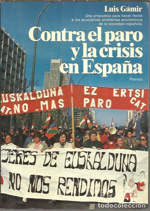 Livros em segunda m&atilde;o: CONTRA EL PARO Y LA CRISIS EN ESPA&Ntilde;A. - GAMIR, Luis.