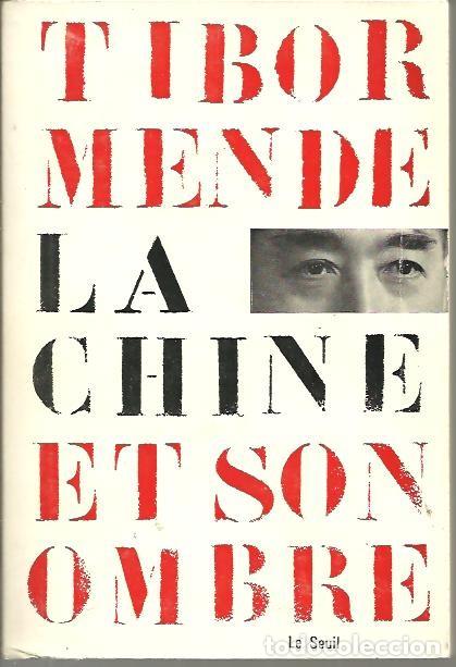 Libros: LA CHINE ET SON OMBRE. - MENDE, Tibor. - Foto 1